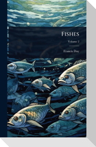 Fishes