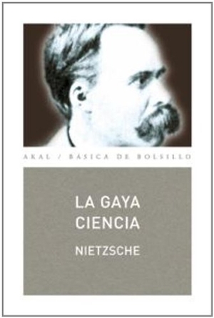 Nietzsche, Friedrich. La gaya ciencia. Ediciones Akal, 2001.