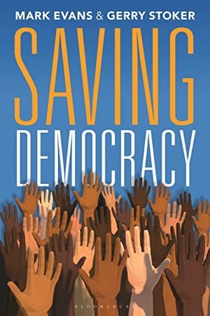 Stoker, Gerry / Mark Evans. Saving Democracy. Bloomsbury Publishing PLC, 2022.