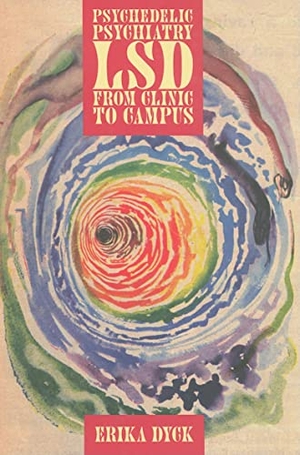 Dyck, Erika. Psychedelic Psychiatry - LSD from Clinic to Campus. Johns Hopkins University Press, 2008.
