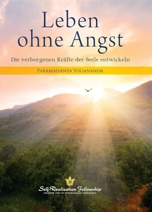 Yogananda, Paramahansa. Leben ohne Angst - Die verborgenen Kräfte der Seele entwickeln. Self Realization Fellowsh, 2019.