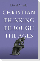 Christian Thinking through the Ages