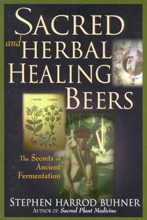 Buhner, Stephen Harrod. Sacred and Herbal Healing Beers - The Secrets of Ancient Fermentation. Brewers Publications, 1998.