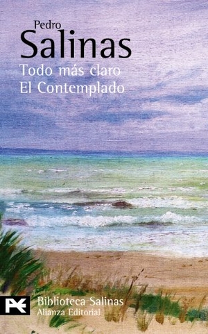 Salinas, Pedro. Todo más claro; El Contemplado. Alianza Editorial, 2010.