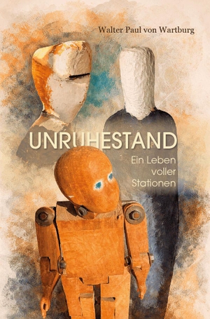 Wartburg, Walter Paul von. Unruhestand - Ein Leben voller Stationen. Verlagshaus Schlosser, 2026.