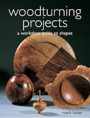 Baker, Mark. Woodturning Projects - A Workshop Guide to Shapes. GMC Publications, 2003.