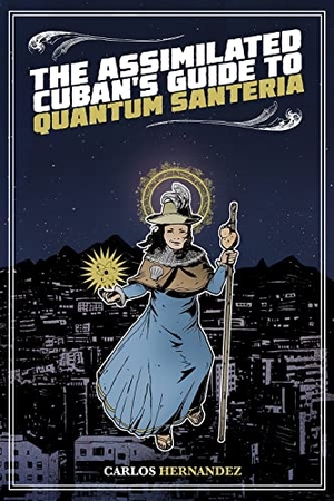 Hernandez, Carlos. The Assimilated Cuban's Guide to Quantum Santeria. Rosarium Publishing, 2016.