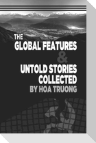 The Global Features & Untold Stories Collected