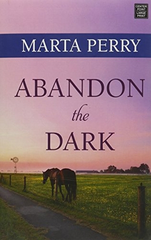Perry, Marta. Abandon the Dark - Watcher in the Dark. Center Point, 2015.