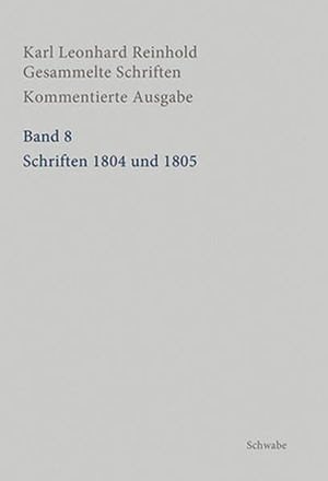Reinhold, Karl Leonhard. Schriften 1804 und 1805. Schwabe Verlag Basel, 2026.