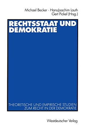 Becker, Michael / Gert Pickel et al (Hrsg.). Rechtsstaat und Demokratie - Theoretische und empirische Studien zum Recht in der Demokratie. VS Verlag für Sozialwissenschaften, 2001.