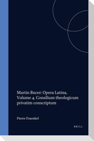 Martin Bucer: Opera Latina, Volume 4. Consilium Theologicum Privatim Conscriptum
