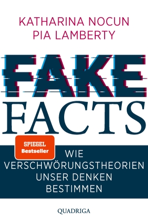 Nocun, Katharina / Pia Lamberty. Fake Facts - Wie Verschwörungstheorien unser Denken bestimmen. Lübbe, 2021.