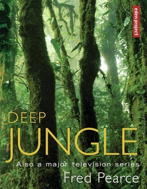 Pearce, Fred. Deep Jungle. Transworld Publishers, 2005.