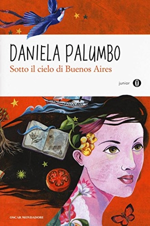 Palumbo, Daniela. Sotto il cielo di Buenos Aires. Mondadori, 2016.