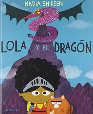 Shireen, Nadia. Lola y el dragón. Editorial Kókinos, 2019.