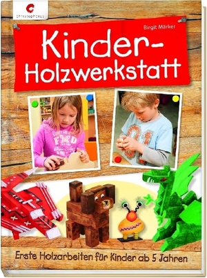 Märker, Birgit. Kinder-Holzwerkstatt - Erste Holzarbeiten für Kinder ab 5 Jahren. Christophorus Verlag, 2014.