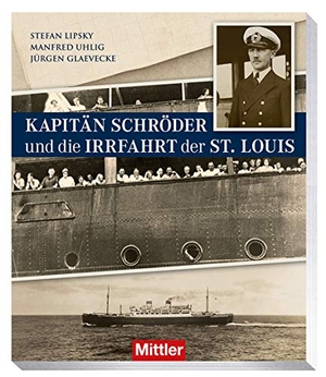 Lispky, Stefan / Uhlig, Manfred et al. Kapitän Schröder und die Irrfahrt der St. Louis. Mittler im Maximilian Vlg, 2019.