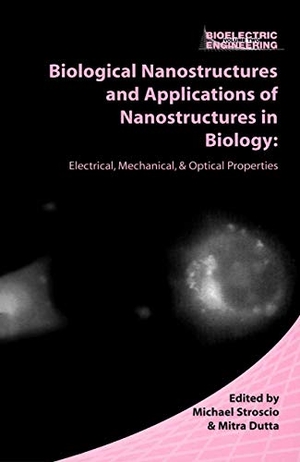Dutta, Mitra / Michael A. Stroscio (Hrsg.). Biological Nanostructures and Applications of Nanostructures in Biology - Electrical, Mechanical, and Optical Properties. Springer US, 2004.