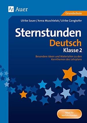 Gangkofer, Ulrike / Muschielok, Anna et al. Sternstunden Deutsch - Klasse 2 - Besondere Ideen und Materialien zu den Kernthemen des Lehrplans. Auer Verlag i.d.AAP LW, 2016.