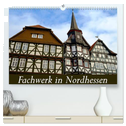 Fachwerk in Nordhessen (hochwertiger Premium Wandkalender 2025 DIN A2 quer), Kunstdruck in Hochglanz