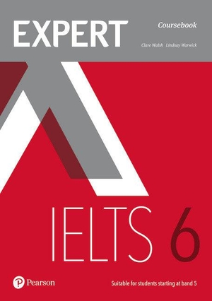 Walsh, Clare / Lindsay Warwick. Expert IELTS 6 Coursebook. Pearson Education Limited, 2017.