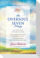 The Oversoul Seven Trilogy: The Education of Oversoul Seven, the Further Education of Oversoul Seven, Oversoul Seven and the Museum of Time