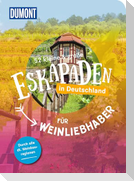 52 kleine & große Eskapaden in Deutschland - Für Weinliebhaber