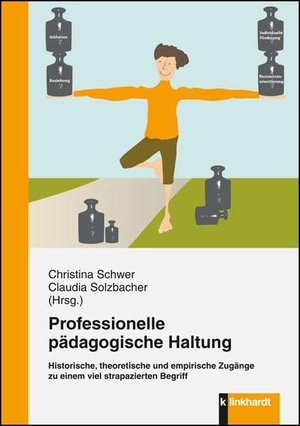 Schwer, Christina / Claudia Solzbacher (Hrsg.). Professionelle pädagogische Haltung - Historische, theoretische und empirische Zugänge zu einem viel strapazierten Begriff. Klinkhardt, Julius, 2014.