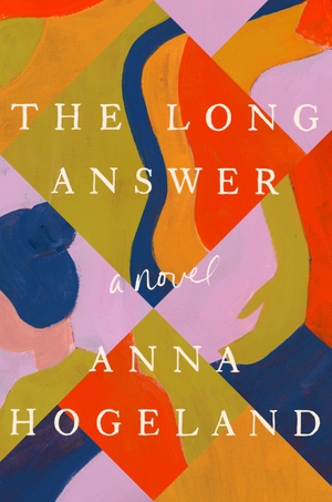 Hogeland, Anna. The Long Answer. RIVERHEAD, 2022.