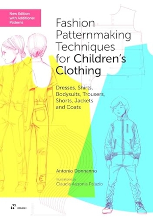 Donnanno, Antonio. Fashion Patternmaking Techniques for Children's Clothing - Dresses, Shirts, Bodysuits, Trousers, Shorts, Jackets and Coats. Hoaki, 2026.