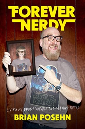 Posehn, Brian. Forever Nerdy. Hachette Book Group USA, 2018.