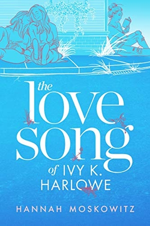 Moskowitz, Hannah. The Love Song of Ivy K. Harlowe. Entangled Publishing, 2021.