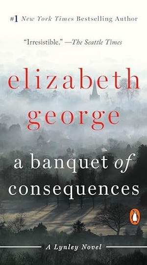 George, Elizabeth. A Banquet of Consequences - A Lynley Novel. Penguin LLC  US, 2021.