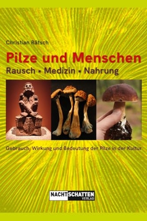 Rätsch, Christian. Pilze und Menschen. Rausch - Medizin - Nahrung - Gebrauch, Wirkung und Bedeutung der Pilze in der Kultur. Nachtschatten Verlag Ag, 2023.
