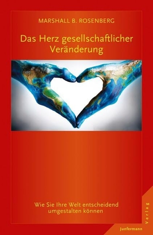 Rosenberg, Marshall B.. Das Herz gesellschaftlicher Veränderung - Wie Sie Ihre Welt entscheidend umgestalten können; Die Ideen und ihre Anwendung. Junfermann Verlag, 2016.