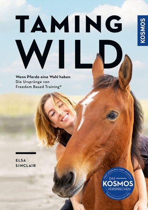 Sinclair, Elsa. Taming Wild - Wenn Pferde eine Wahl haben, Die Ursprünge des Freedom based Trainings. Franckh-Kosmos, 2026.