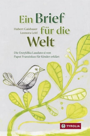 Gaisbauer, Hubert. Ein Brief für die Welt - Die Enzyklika Laudato si von Papst Franziskus für Kinder erklärt. Tyrolia Verlagsanstalt Gm, 2016.