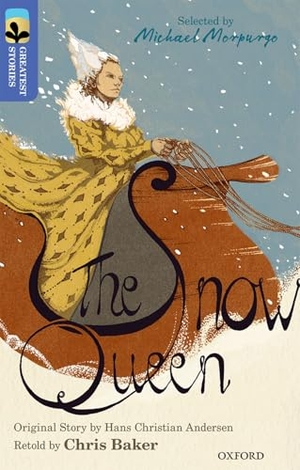 Baker, Chris / Hans Christian Andersen. Oxford Reading Tree TreeTops Greatest Stories: Oxford Level 17: The Snow Queen. Oxford University Press, 2016.