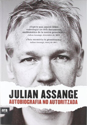 Assange, Julian. Autobiografia no autoritzada. Ara Llibres, 2011.