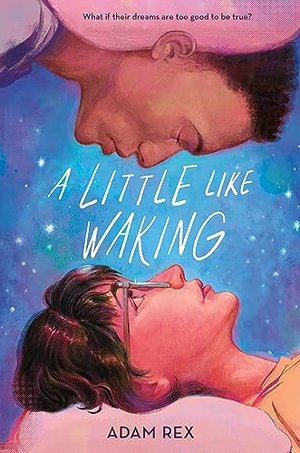 Rex, Adam. A Little Like Waking. Roaring Brook Press, 2023.