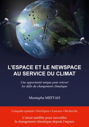 Meftah, Mustapha. L'espace et le NewSpace au service du climat - Une opportunité pour relever les défis du changement climatique. Books on Demand, 2023.
