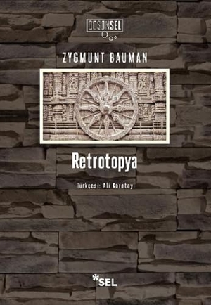 Bauman, Zygmunt. Retrotopya. Sel Yayincilik, 2018.