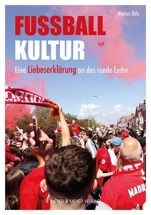 Bölz, Marcus. Fußballkultur - Eine Liebeserklärung an das runde Leder. Meyer + Meyer Fachverlag, 2026.