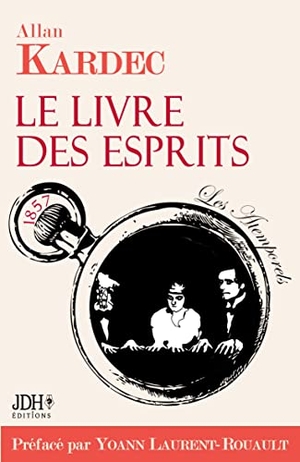 Laurent-Rouault, Yoann / Allan Kardec. Le Livre des Esprits, édition 2021, avec préface de Y. Laurent-Rouault et biographie d'A. Kardec - Incluant les principes de la doctrine spirite sur l'immortalité de l'âme, la nature des esprits et leurs rapports avec les hommes, selon l'enseignement donné par les esprits supérieurs. JDH Éditions, 2021.