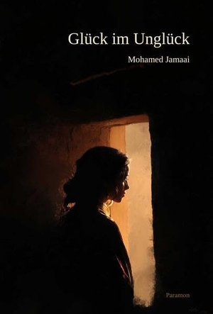 Jamaai, Mohamed. Glück im Unglück. Paramon, 2026.