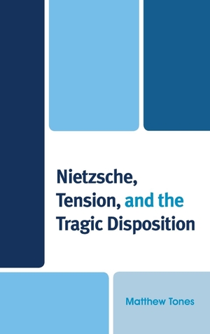 Tones, Matthew. Nietzsche, Tension, and the Tragic Disposition. Lexington Books, 2014.