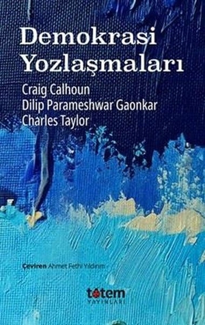 Calhoun, Craig. Demokrasi Yozlasmalari. Totem Yayinlari, 2025.
