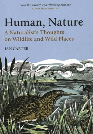 Carter, Ian. Human, Nature - A Naturalist's Thoughts on Wildlife and Wild Places. Pelagic Publishing - IPSUK, 2021.
