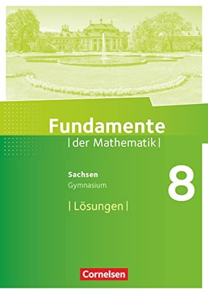 Fundamente der Mathematik 8. Schuljahr - Sachsen - Lösungen zum Schülerbuch. Cornelsen Verlag GmbH, 2021.